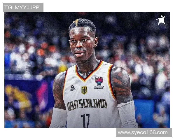 丹尼斯施罗德的篮球之路：从德国天才到NBA明星的成长历程